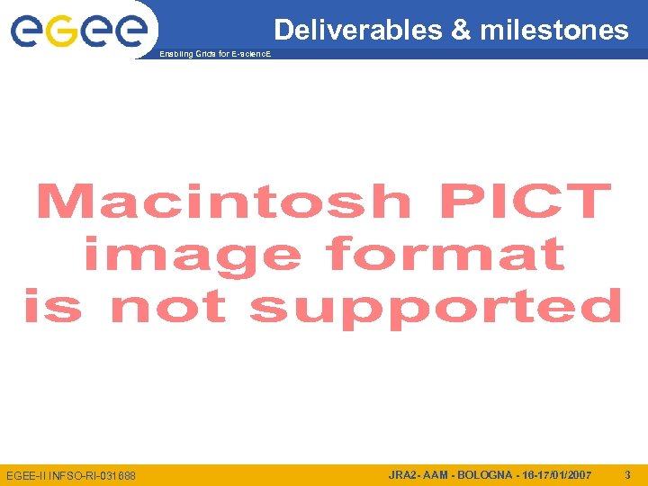 Deliverables & milestones Enabling Grids for E-scienc. E EGEE-II INFSO-RI-031688 JRA 2 - AAM