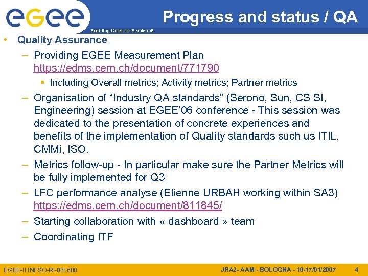 Progress and status / QA Enabling Grids for E-scienc. E • Quality Assurance –