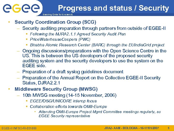 Progress and status / Security Enabling Grids for E-scienc. E • Security Coordination Group