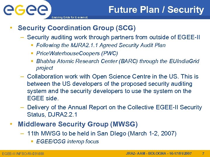 Future Plan / Security Enabling Grids for E-scienc. E • Security Coordination Group (SCG)