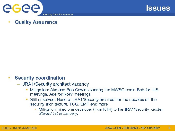 Issues Enabling Grids for E-scienc. E • Quality Assurance • Security coordination – JRA