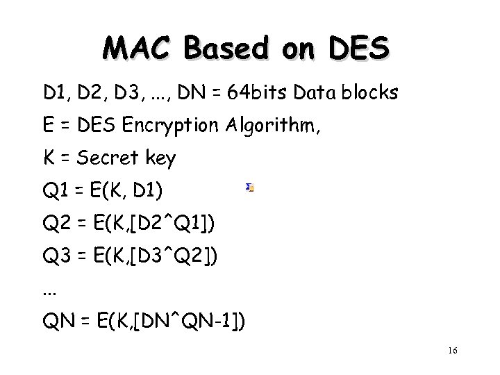 MAC Based on DES D 1, D 2, D 3, . . . ,