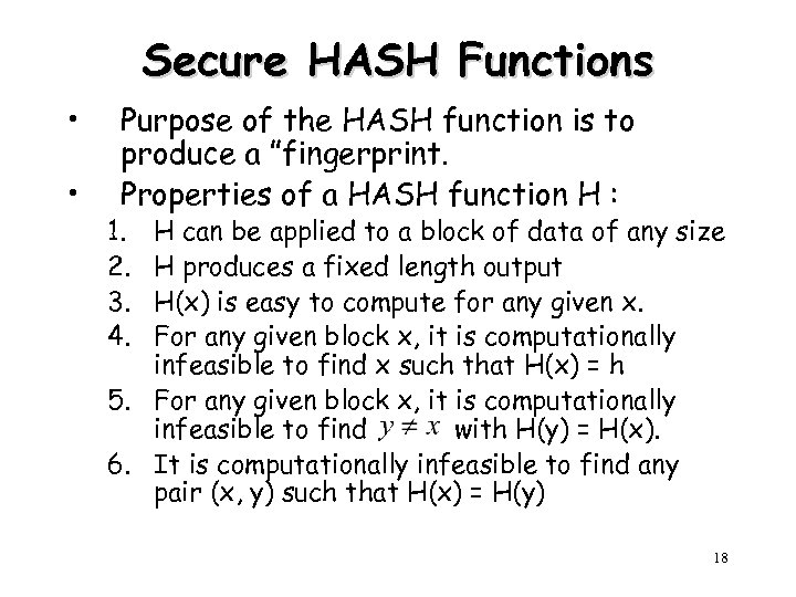 Secure HASH Functions • • Purpose of the HASH function is to produce a