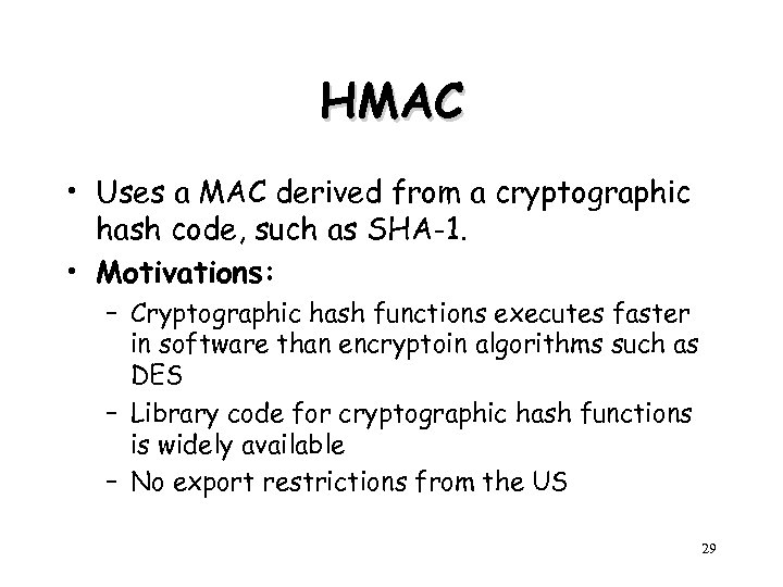 HMAC • Uses a MAC derived from a cryptographic hash code, such as SHA-1.