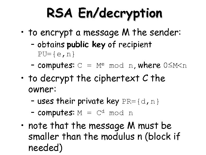 RSA En/decryption • to encrypt a message M the sender: – obtains public key