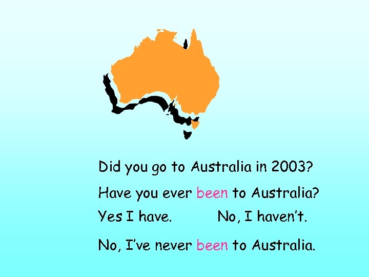 Did you go to Australia in 2003? Have you ever been to Australia? Yes