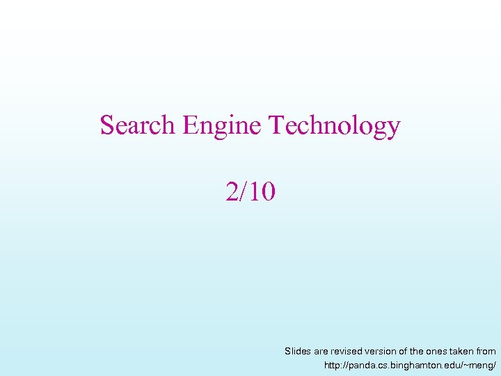 Search Engine Technology 2/10 Slides are revised version of the ones taken from http: