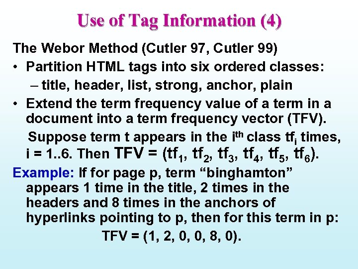Use of Tag Information (4) The Webor Method (Cutler 97, Cutler 99) • Partition