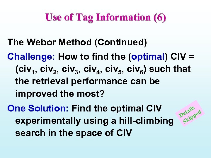 Use of Tag Information (6) The Webor Method (Continued) Challenge: How to find the
