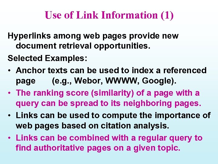 Use of Link Information (1) Hyperlinks among web pages provide new document retrieval opportunities.