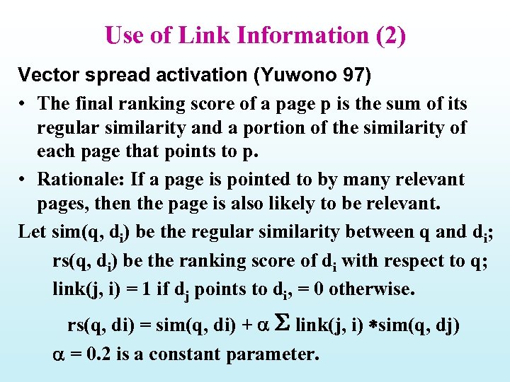 Use of Link Information (2) Vector spread activation (Yuwono 97) • The final ranking