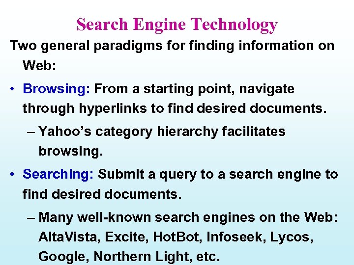 Search Engine Technology Two general paradigms for finding information on Web: • Browsing: From