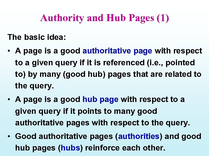 Authority and Hub Pages (1) The basic idea: • A page is a good