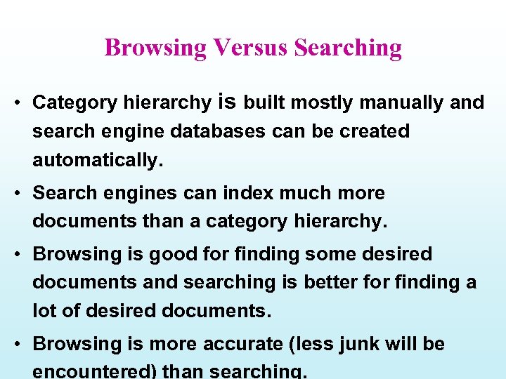 Browsing Versus Searching • Category hierarchy is built mostly manually and search engine databases
