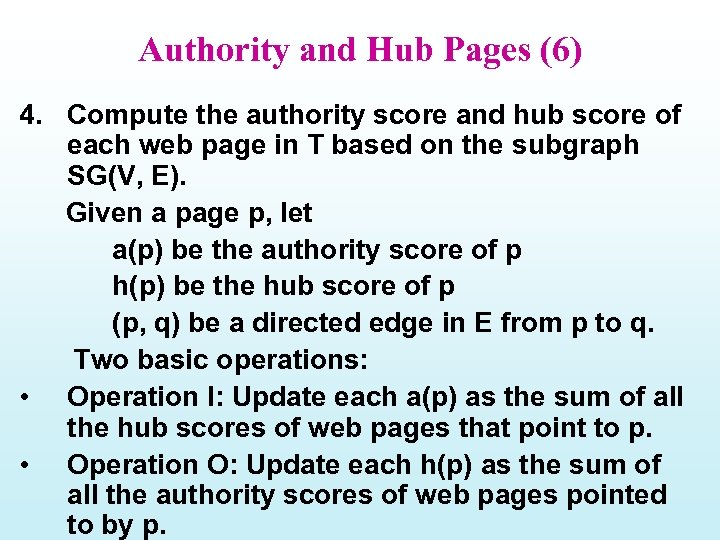 Authority and Hub Pages (6) 4. Compute the authority score and hub score of