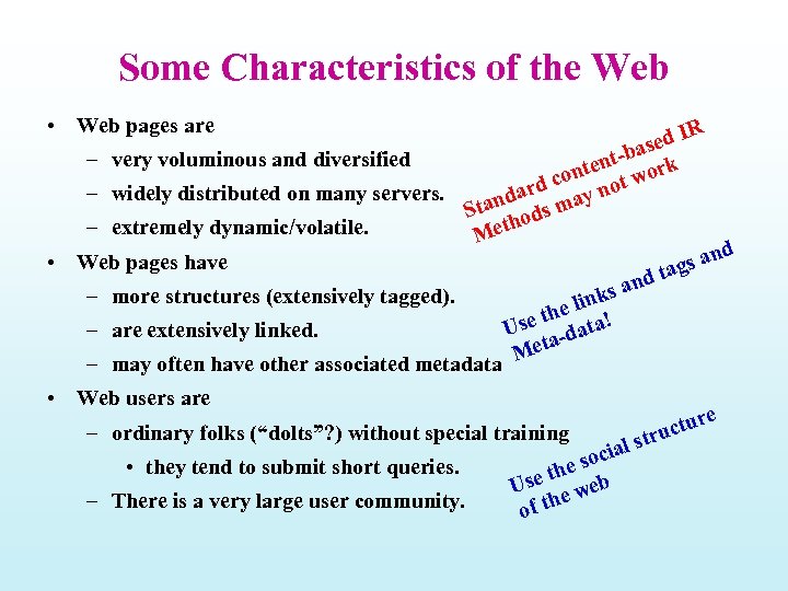 Some Characteristics of the Web • Web pages are IR sed a – very