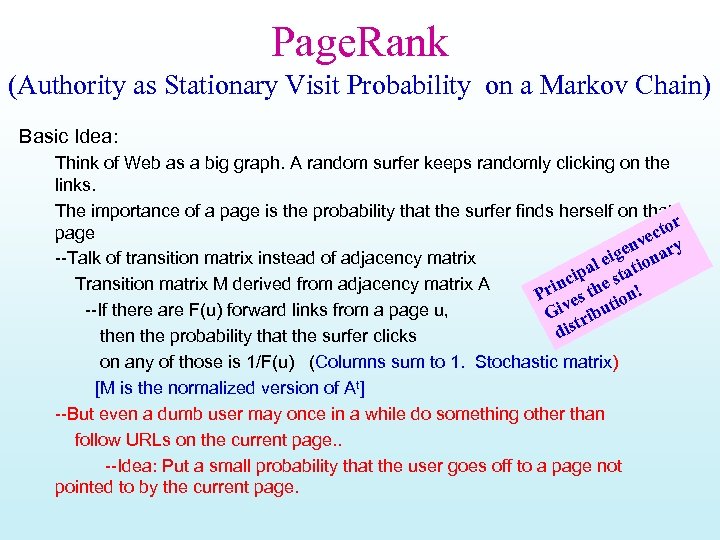 Page. Rank (Authority as Stationary Visit Probability on a Markov Chain) Basic Idea: Think