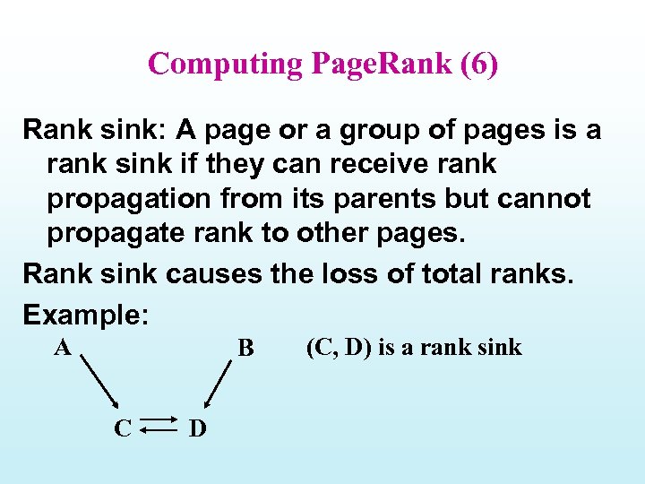 Computing Page. Rank (6) Rank sink: A page or a group of pages is