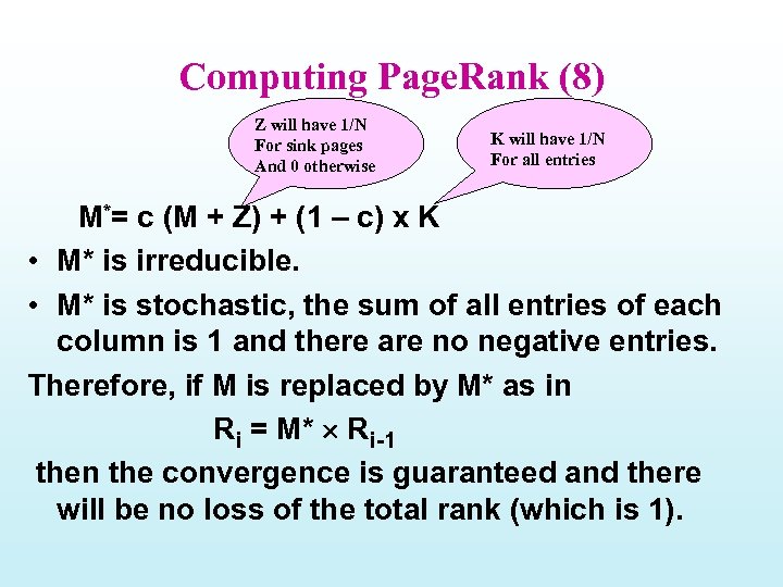 Computing Page. Rank (8) Z will have 1/N For sink pages And 0 otherwise