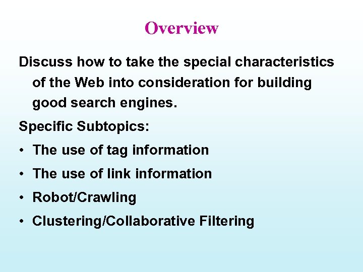 Overview Discuss how to take the special characteristics of the Web into consideration for