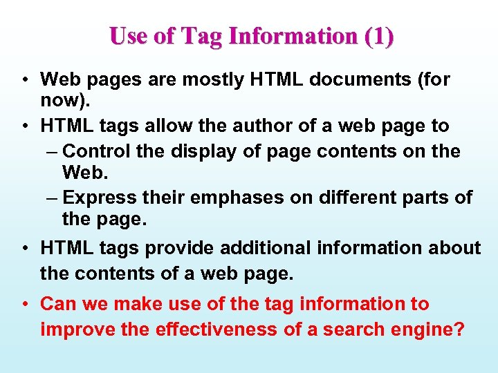 Use of Tag Information (1) • Web pages are mostly HTML documents (for now).