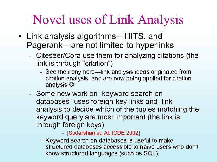 Novel uses of Link Analysis • Link analysis algorithms—HITS, and Pagerank—are not limited to