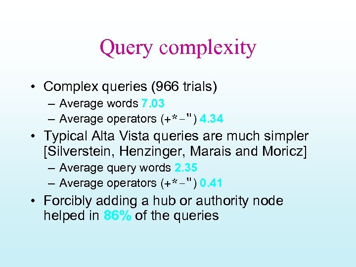 Query complexity • Complex queries (966 trials) – Average words 7. 03 – Average