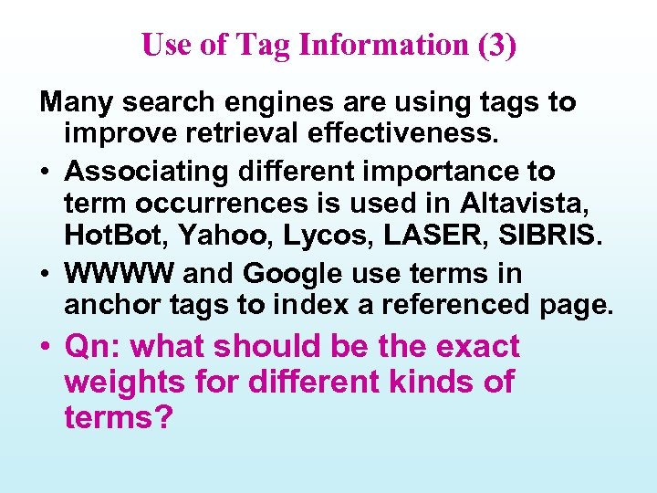 Use of Tag Information (3) Many search engines are using tags to improve retrieval
