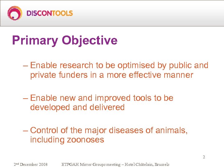 Primary Objective – Enable research to be optimised by public and private funders in