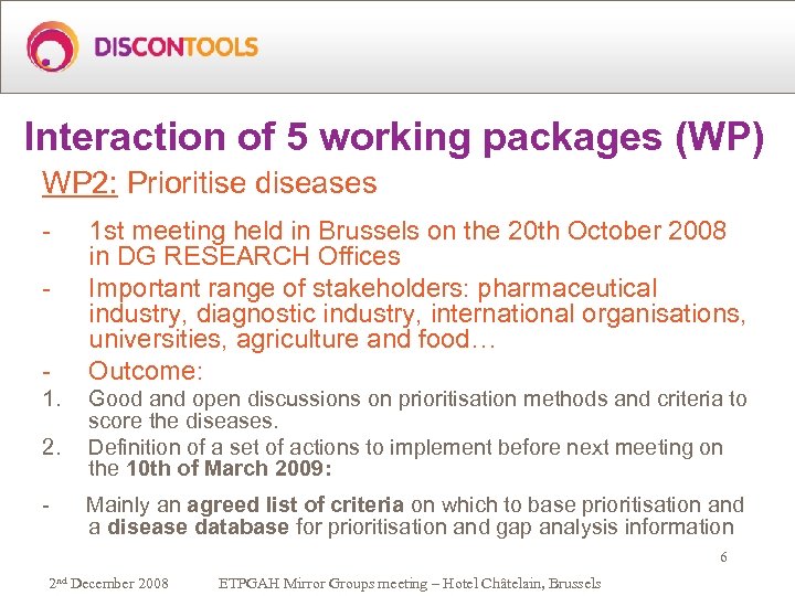 Interaction of 5 working packages (WP) WP 2: Prioritise diseases 1. 2. - 1