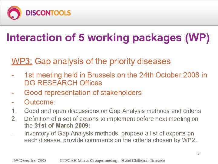 Interaction of 5 working packages (WP) WP 3: Gap analysis of the priority diseases