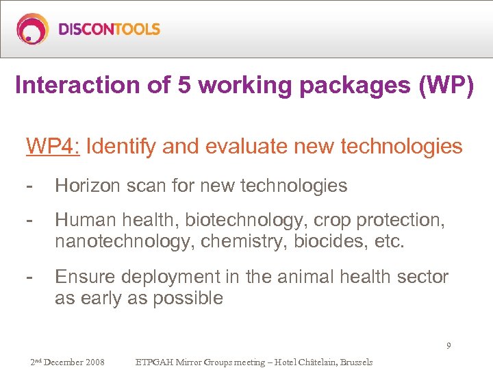Interaction of 5 working packages (WP) WP 4: Identify and evaluate new technologies -