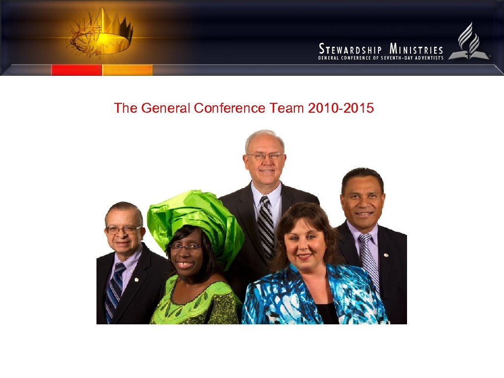 The General Conference Team 2010 -2015 
