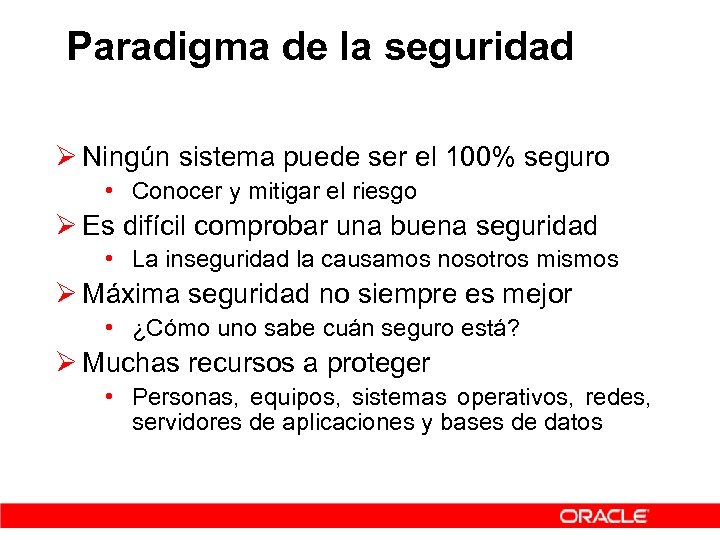 Paradigma de la seguridad Ø Ningún sistema puede ser el 100% seguro • Conocer