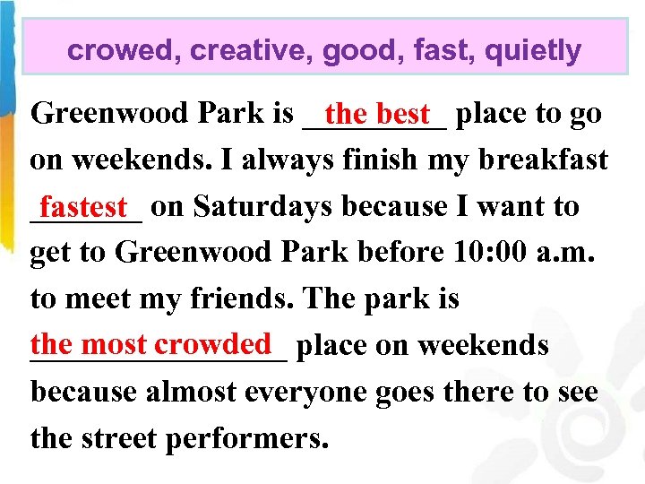 crowed, creative, good, fast, quietly Greenwood Park is _____ place to go the best