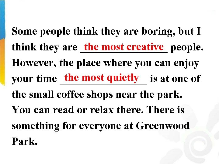 Some people think they are boring, but I the most creative think they are