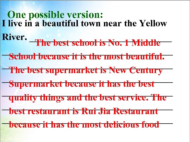 One possible version: I live in a beautiful town near the Yellow River. _______________