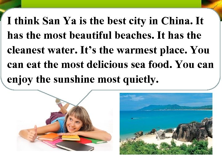 I think San Ya is the best city in China. It has the most