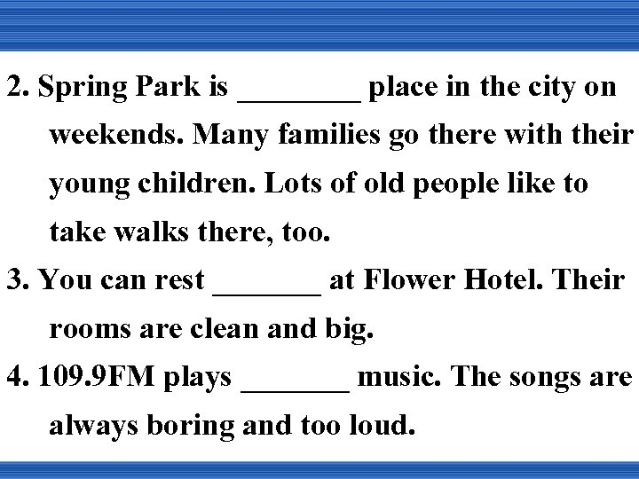 2. Spring Park is ____ place in the city on weekends. Many families go