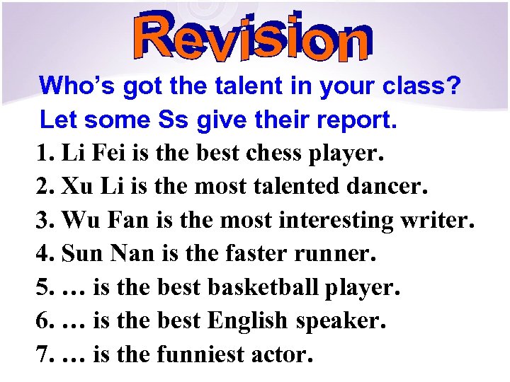 Who’s got the talent in your class? Let some Ss give their report. 1.