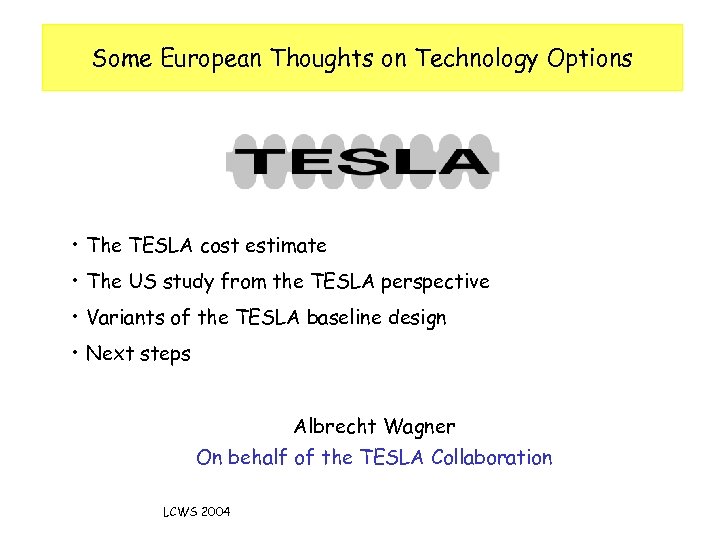 Some European Thoughts on Technology Options • The TESLA cost estimate • The US