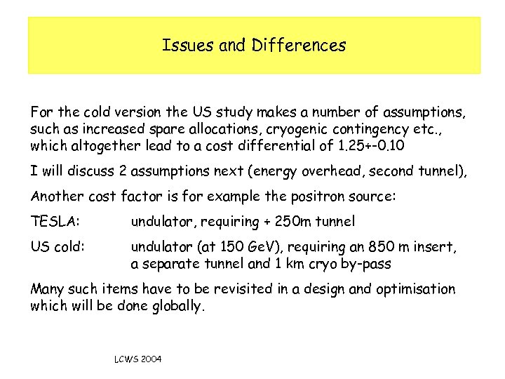 Issues and Differences For the cold version the US study makes a number of