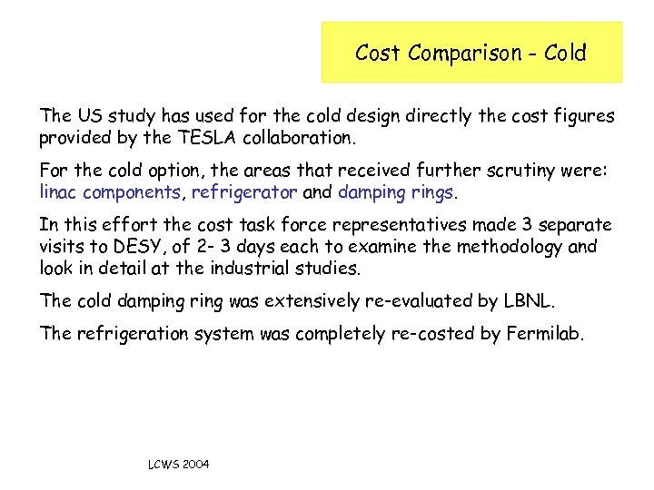 Cost Comparison - Cold The US study has used for the cold design directly