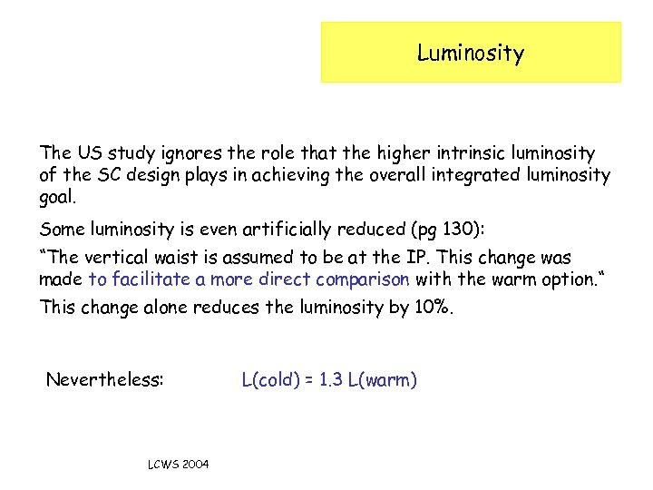 Luminosity The US study ignores the role that the higher intrinsic luminosity of the