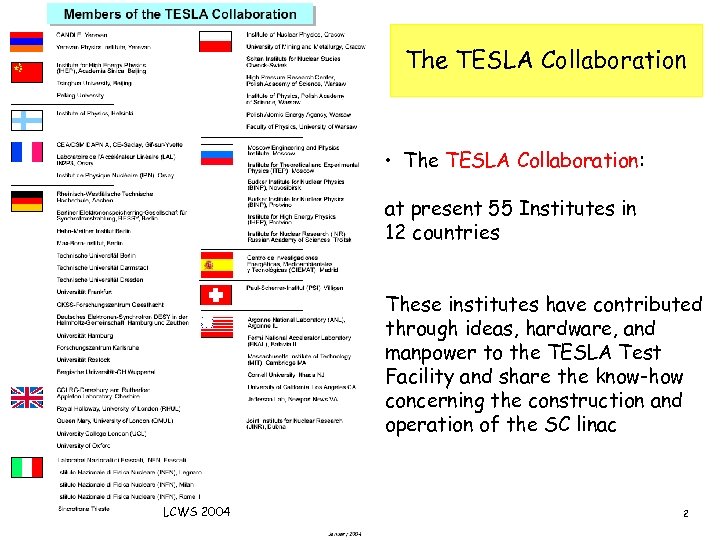 The TESLA Collaboration • The TESLA Collaboration: at present 55 Institutes in 12 countries