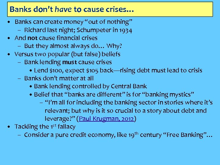 Banks don’t have to cause crises… • Banks can create money “out of nothing”