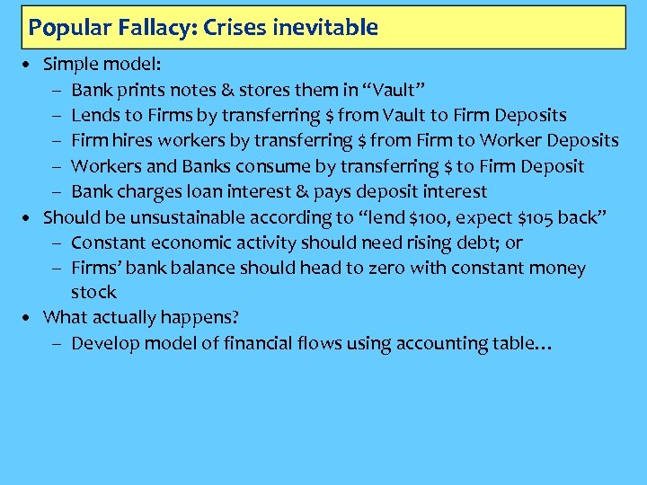 Popular Fallacy: Crises inevitable • Simple model: – Bank prints notes & stores them