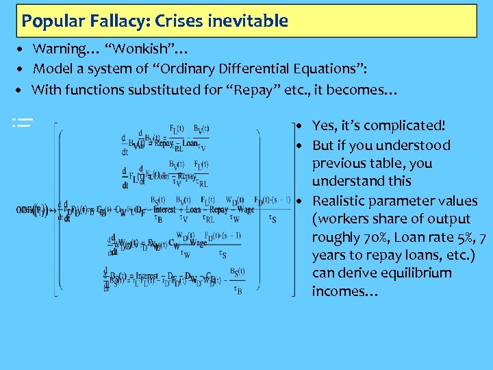 Popular Fallacy: Crises inevitable • Warning… “Wonkish”… • Model a system of “Ordinary Differential