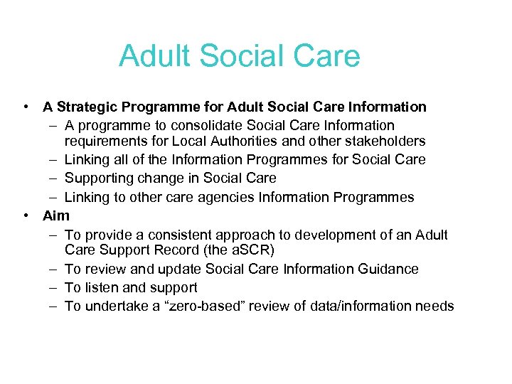 Adult Social Care • A Strategic Programme for Adult Social Care Information – A