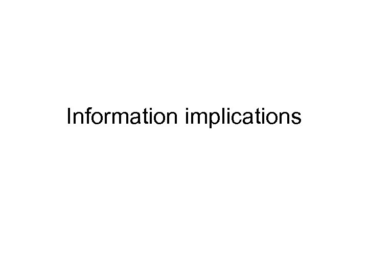 Information implications 